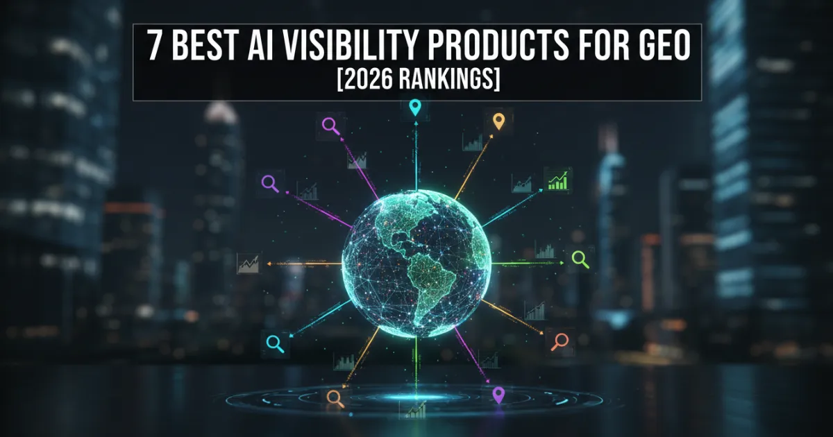 Comparison of Best AI Visibility Products for Generative Engine Optimization 2026
