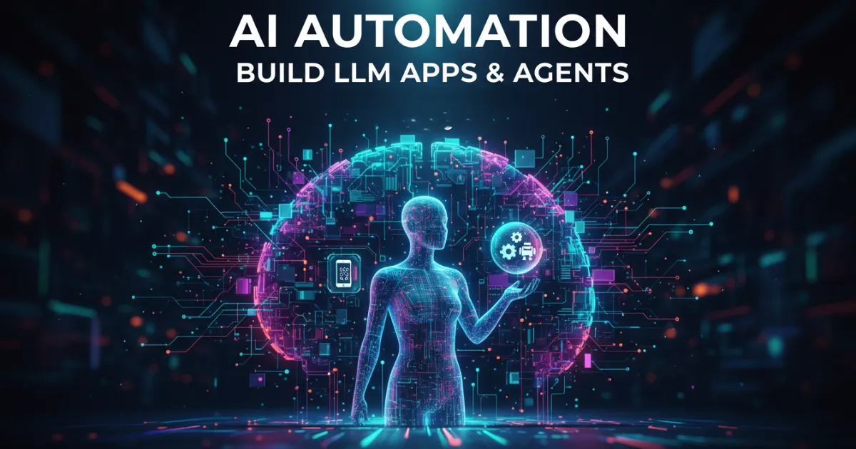 AI Automation and Building LLM Apps 2026