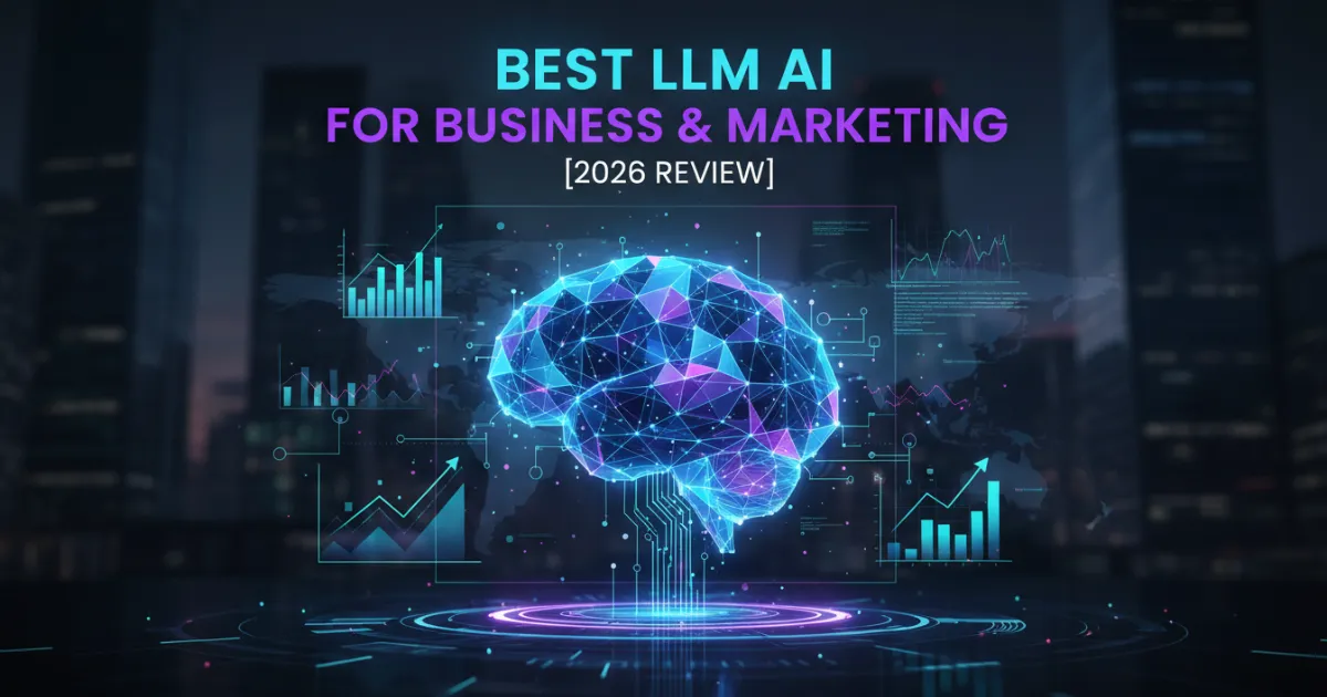 Best LLM for Business and Marketing 2026 Comparison Guide